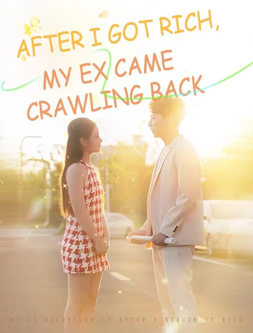 After I Got Rich, My Ex Came Crawling Back