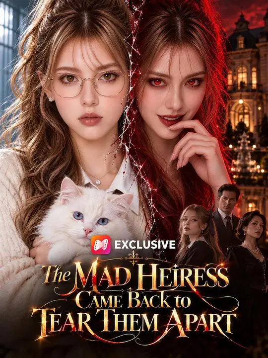 The Mad Heiress Came Back to Tear Them Apart